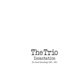 TRIO - INCANTATION - DAWN RECORDINGS 1970-1971