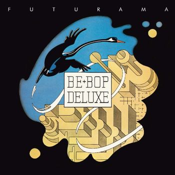 BE BOP DELUXE - FUTURAMA - DELUXE