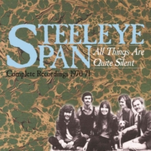 STEELEYE SPAN - ALL THINGS ARE QUITE SILENT - COMPLETE RECORDINGS 1970-71