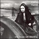 HAMILL CLAIRE - ONE HOUSE LEFT STANDING