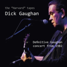 GAUGHAN DICK - HARVARD TAPES: DEFINITIVE CONCERT FROM 1982