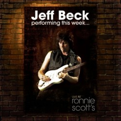 BECK JEFF - PERFORMING THIS WEEK...LIVE AT RONNIE SCOTTS JAZZ CLUB