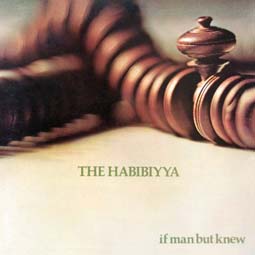 HABIBIYYA - IF MAN BUT KNEW
