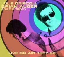 AUGER BRIAN - JULIE DRISCOLL AND THE TRINITY - LIVE ON AIR 1967-68