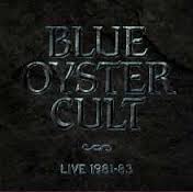 BLUE OYSTER CULT - LIVE 1981-1983