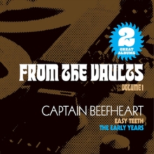 CAPTAIN BEEFHEART - FROM THE VAULTS VOLUME 1 - EASY TEETH: THE EARLY YEARS