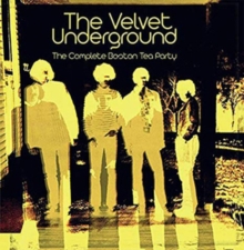 VELVET UNDERGROUND - LIVE AT THE BOSTON TEA PARTY '68 & '69