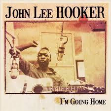 HOOKER JOHN LEE - I'M GOING HOME