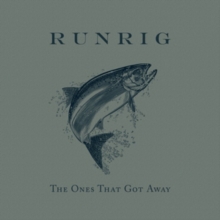 RUNRIG - ONES THAT GOT AWAY