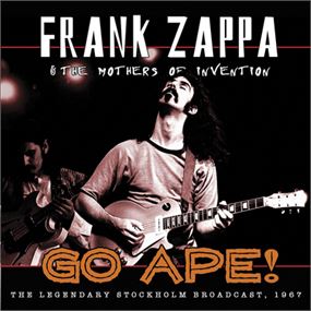 ZAPPA FRANK - & THE MOTHERS OF INVENTION - GO APE! THE LEGENDARY STOCKHOLM CONCERT, 1967