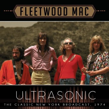 FLEETWOOD MAC - ULTRASONIC - CLASSIC NEW YORK BROADCAST, 1974