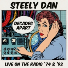 STEELY DAN - DECADES APART: LIVE ON THE RADIO '74 & '93