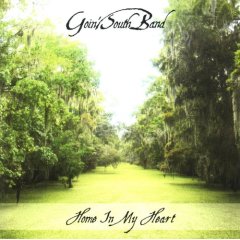 GOIN~ SOUTH BAND - HOME IN MY HEART