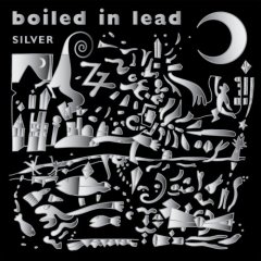 BOILED IN LEAD - SILVER