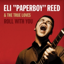 REED ELI 'PAPERBOY' - & THE TRUE LOVES - ROLL WITH YOU - DELUXE