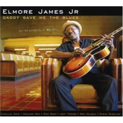 JAMES ELMORE JR - DADDY GAVE ME THE BLUES