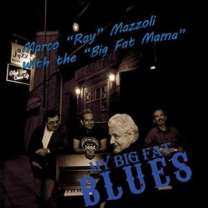 MAZZOLI MARCO ''RAY' - WITH THE BIG FAT MAMA - MY BIG FAT BLUES