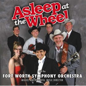 ASLEEP AT THE WHEEL - WITH THE FORT WORTH SYMPHONY ORCHESTRA