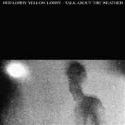 RED LORRY YELLOW LORRY - TALK ABOUT THE WEATHER - RSD 2018
