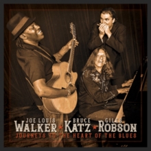 WALKER JOE LOUIS - BRUCE KATZ & GILES ROBSON - JOURNEYS TO THE HEART OF THE BLUES