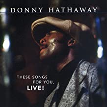 HATHAWAY DONNY - THESE SONGS FOR YOU, LIVE!