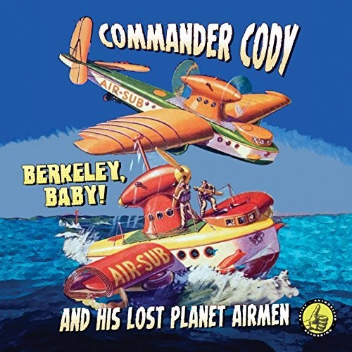 COMMANDER CODY - & LOST PLANET AIRMEN - BERKELEY BABY LIVE