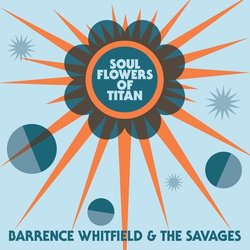 WHITFIELD BARRENCE - & THE SAVAGES - SOUL FLOWERS OF TITAN